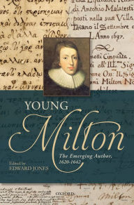 Title: Young Milton: The Emerging Author, 1620-1642, Author: Edward Jones