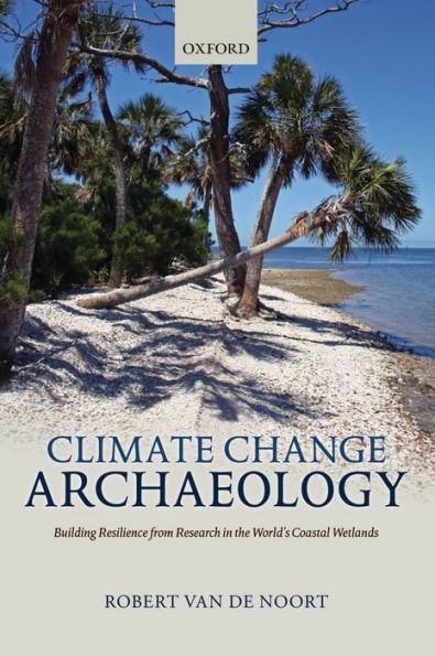 Climate Change Archaeology: Building Resilience from Research in the World's Coastal Wetlands