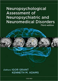 Title: Neuropsychological Assessment of Neuropsychiatric and Neuromedical Disorders, Author: Igor Grant
