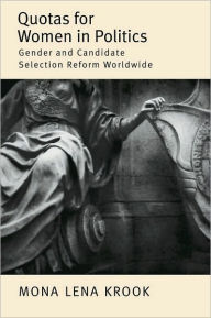 Title: Quotas for Women in Politics : Gender and Candidate Selection Reform Worldwide, Author: Mona Lena Krook