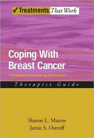 Title: Coping with Breast Cancer: A Couples-Focused Group Intervention, Therapist Guide, Author: Sharon L. Manne