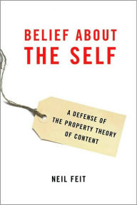 Title: Belief about the Self: A Defense of the Property Theory of Content, Author: Neil Feit