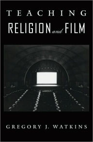 Title: Teaching Religion and Film, Author: Gregory J Watkins