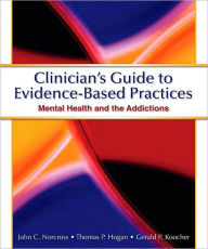 Title: Clinician's Guide to Evidence Based Practices: Mental Health and the Addictions, Author: John C. Norcross