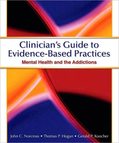 Clinician's Guide to Evidence Based Practices: Mental Health and the Addictions