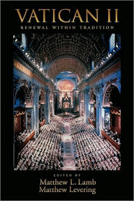 Title: Vatican II: Renewal within Tradition, Author: Matthew L Lamb