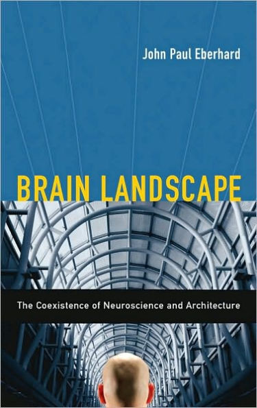 Brain Landscape The Coexistence of Neuroscience and Architecture