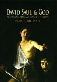 Title: David, Saul, and God: Rediscovering an Ancient Story, Author: Paul Borgman