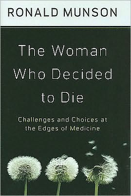 The Woman Who Decided to Die: Challenges and Choices at the Edges of Medicine