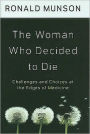 The Woman Who Decided to Die: Challenges and Choices at the Edges of Medicine