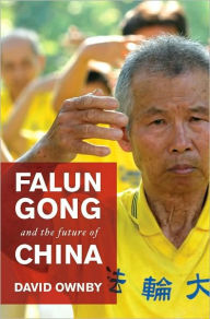 Title: Falun Gong and the Future of China, Author: David Ownby