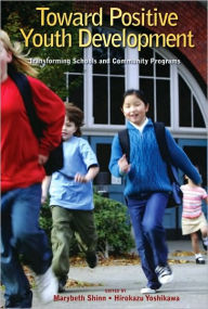 Title: Toward Positive Youth Development: Transforming Schools and Community Programs, Author: Marybeth Shinn