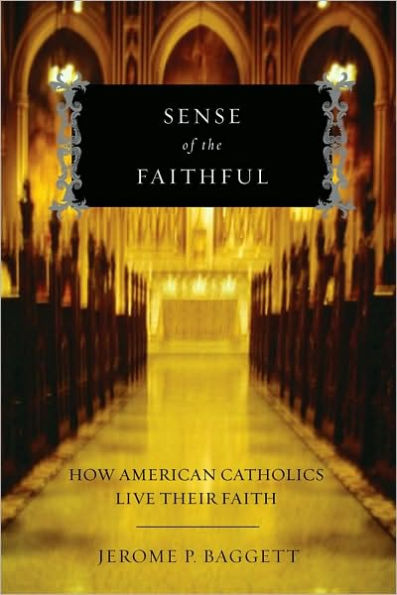 Sense of the Faithful: How American Catholics Live Their Faith