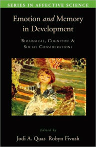 Title: Emotion in Memory and Development: Biological, Cognitive, and Social Considerations, Author: Jodi Quas