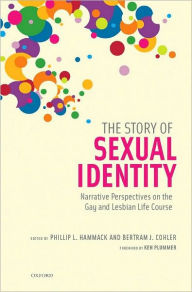 Title: The Story of Sexual Identity: Narrative Perspectives on the Gay and Lesbian Life Course, Author: Phillip L. Hammack
