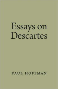 Title: Essays on Descartes, Author: Paul Hoffman