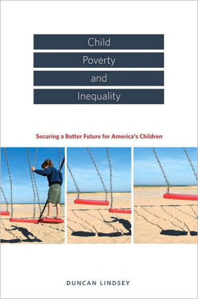 Child Poverty and Inequality: Securing a Better Future for America's Children