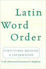 Latin Word Order: Structured Meaning and Information