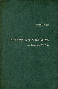 Title: Marvelous Images: On Values and the Arts, Author: Kendall Walton