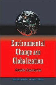 Title: Environmental Change and Globalization: Double Exposures, Author: Robin Leichenko