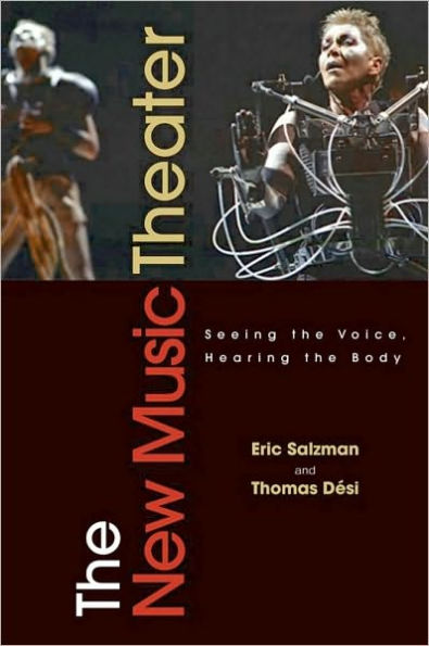 The New Music Theater: Seeing the Voice, Hearing the Body