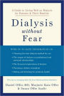 Dialysis without Fear: A Guide to Living Well on Dialysis for Patients and Their Families