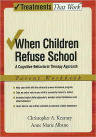 Title: When Children Refuse School: A Cognitive-Behavioral Therapy Approach, Author: Christopher A. Kearney