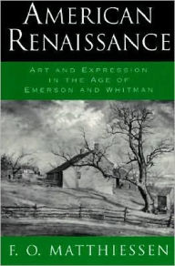 Title: American Renaissance: Art and Expression in the Age of Emerson and Whitman, Author: F. O. Matthiessen