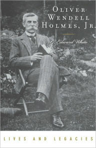 Title: Oliver Wendell Holmes Jr., Author: G. Edward White