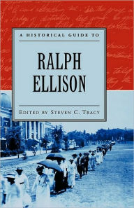 Title: A Historical Guide to Ralph Ellison, Author: Steven C. Tracy