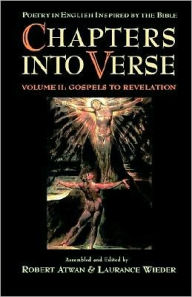 Title: Chapters into Verse: Poetry in English Inspired by the Bible: Volume 2: Gospels to Revelation, Author: Robert Atwan