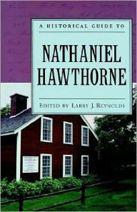 Title: A Historical Guide to Nathaniel Hawthorne, Author: Larry J. Reynolds