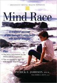 Title: Mind Race: A Firsthand Account of One Teenager's Experience with Bipolar Disorder, Author: Patrick E. Jamieson