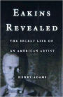 Eakins Revealed: The Secret Life of an American Artist
