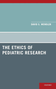 Title: The Ethics of Pediatric Research, Author: David Wendler