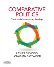 Title: Comparative Politics: Classic and Contemporary Readings / Edition 1, Author: J.Tyler Dickovick