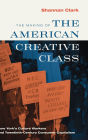 The Making of the American Creative Class: New York's Culture Workers and Twentieth-Century Consumer Capitalism