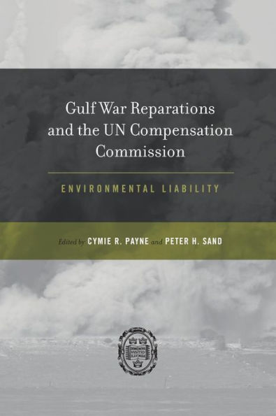 Gulf War Reparations and the UN Compensation Commission: Environmental Liability