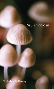 Title: Mushroom, Author: Nicholas P. Money