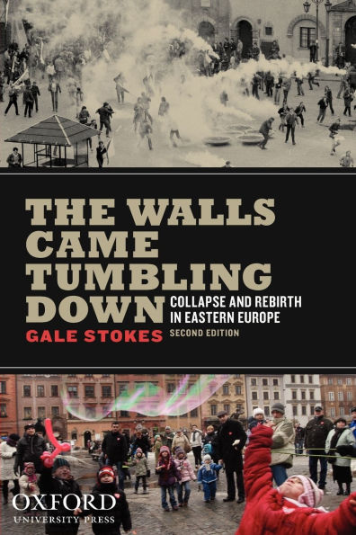 The Walls Came Tumbling Down: Collapse and Rebirth in Eastern Europe / Edition 2