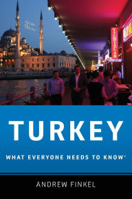 Title: Turkey: What Everyone Needs to Know®, Author: Andrew Finkel