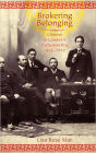 Brokering Belonging: Chinese in Canada's Exclusion Era, 1885-1945