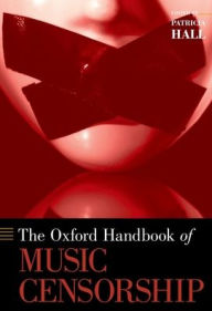 Title: The Oxford Handbook of Music Censorship, Author: Patricia Hall