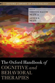 Title: The Oxford Handbook of Cognitive and Behavioral Therapies, Author: Christine Maguth Nezu