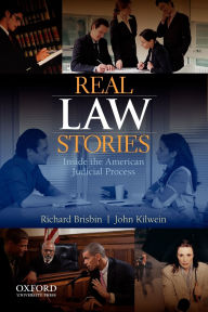 Title: Real Law Stories: Inside the American Judicial Process / Edition 1, Author: Richard Brisbin