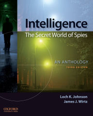 Title: Intelligence: The Secret World of Spies: An Anthology / Edition 3, Author: Loch K. Johnson