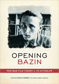 Title: Opening Bazin: Postwar Film Theory and Its Afterlife, Author: Dudley Andrew