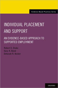 Title: Individual Placement and Support: An Evidence-Based Approach to Supported Employment, Author: Robert E. Drake