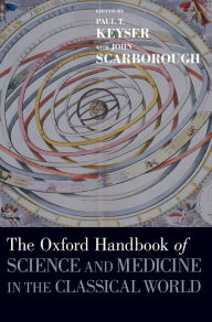 Title: The Oxford Handbook of Science and Medicine in the Classical World, Author: Paul Keyser