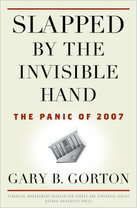 Slapped By The Invisible Hand The Panic Of 2007 By Gary B